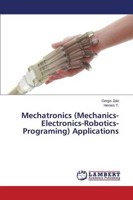 Mechatronics (Mechanics-Electronics-Robotics-Programing) Applications (Paperback)