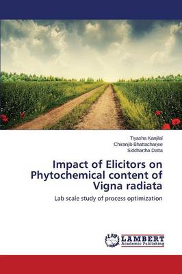 Impact of Elicitors on Phytochemical Content of Vigna Radiata (Paperback)