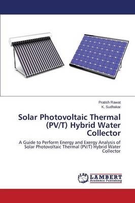 Solar Photovoltaic Thermal (Pv/T) Hybrid Water Collector (Paperback)