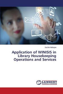 Application of Winisis in Library Housekeeping Operations and Services (Paperback)