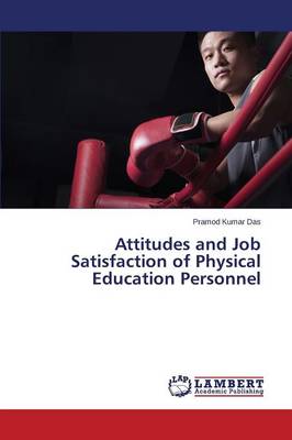 Attitudes and Job Satisfaction of Physical Education Personnel (Paperback)