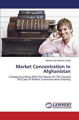 Market Concentration in Afghanistan (Paperback)