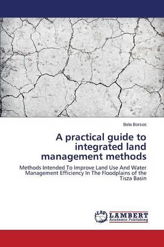 A Practical Guide to Integrated Land Management Methods (Paperback)