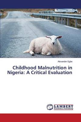 Childhood Malnutrition in Nigeria: A Critical Evaluation (Paperback)