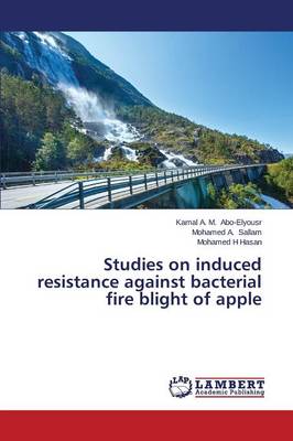 Studies on Induced Resistance Against Bacterial Fire Blight of Apple (Paperback)