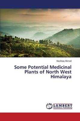 Some Potential Medicinal Plants of North West Himalaya (Paperback)