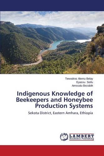 Indigenous Knowledge of Beekeepers and Honeybee Production Systems (Paperback)