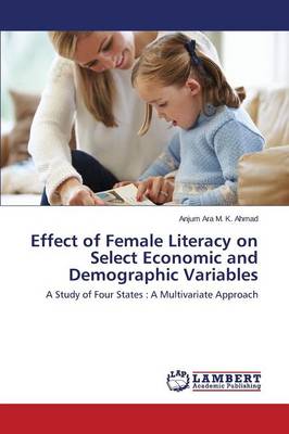 Effect of Female Literacy on Select Economic and Demographic Variables (Paperback)