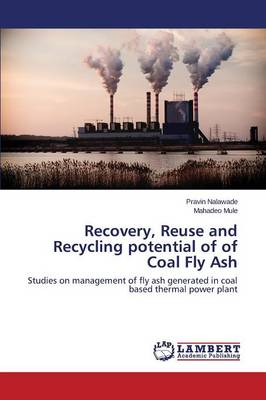 Recovery, Reuse and Recycling Potential of of Coal Fly Ash (Paperback)