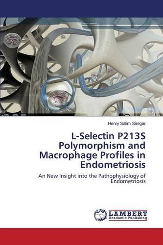 L-Selectin P213s Polymorphism and Macrophage Profiles in Endometriosis (Paperback)