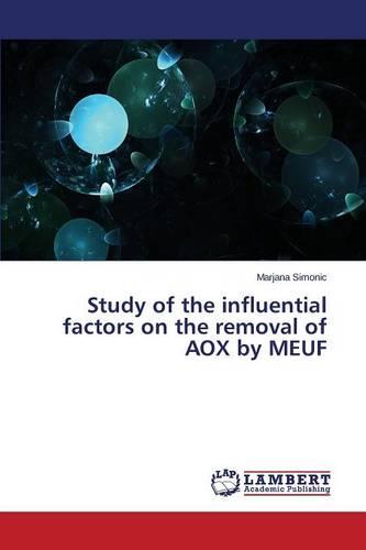 Study of the Influential Factors on the Removal of Aox by Meuf (Paperback)