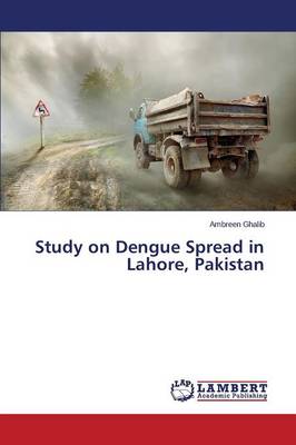 Study on Dengue Spread in Lahore, Pakistan (Paperback)