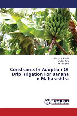 Constraints in Adoption of Drip Irrigation for Banana in Maharashtra (Paperback)