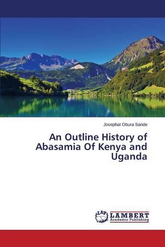 An Outline History of Abasamia of Kenya and Uganda (Paperback)