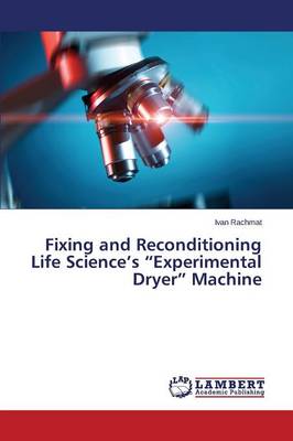 Fixing and Reconditioning Life Science's Experimental Dryer Machine (Paperback)