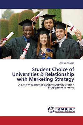 Student Choice of Universities & Relationship with Marketing Strategy (Paperback)