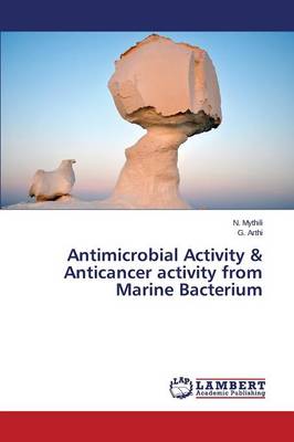 Antimicrobial Activity & Anticancer Activity from Marine Bacterium (Paperback)