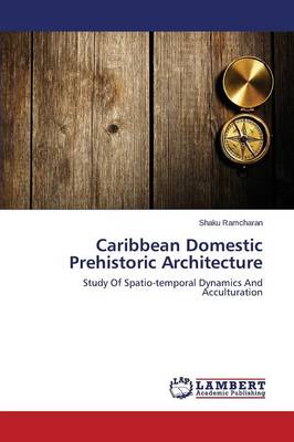 Caribbean Domestic Prehistoric Architecture (Paperback)