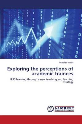 Exploring the Perceptions of Academic Trainees (Paperback)