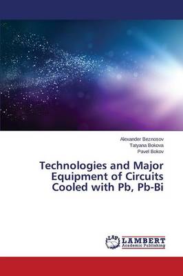 Technologies and Major Equipment of Circuits Cooled with PB, PB-Bi (Paperback)
