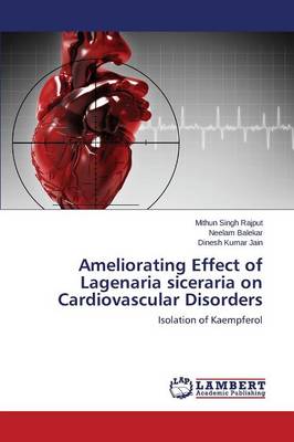 Ameliorating Effect of Lagenaria Siceraria on Cardiovascular Disorders (Paperback)