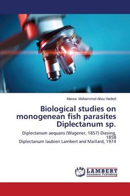 Biological Studies on Monogenean Fish Parasites Diplectanum Sp. (Paperback)
