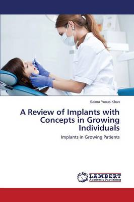 A Review of Implants with Concepts in Growing Individuals (Paperback)