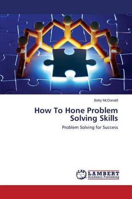 How to Hone Problem Solving Skills (Paperback)