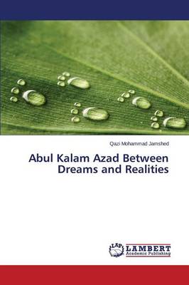 Abul Kalam Azad Between Dreams and Realities (Paperback)
