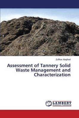 Assessment of Tannery Solid Waste Management and Characterization (Paperback)