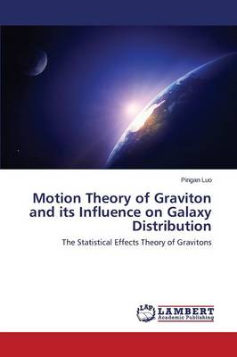 Motion Theory of Graviton and Its Influence on Galaxy Distribution (Paperback)