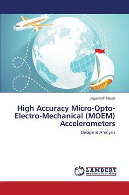 High Accuracy Micro-Opto-Electro-Mechanical (Moem) Accelerometers (Paperback)