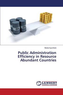 Public Administration Efficiency in Resource Abundant Countries (Paperback)