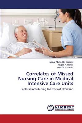 Correlates of Missed Nursing Care in Medical Intensive Care Units (Paperback)