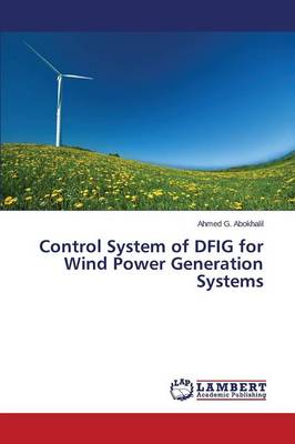 Control System of Dfig for Wind Power Generation Systems (Paperback)