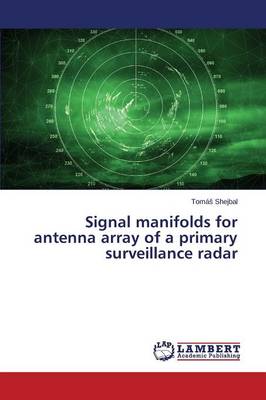 Signal Manifolds for Antenna Array of a Primary Surveillance Radar (Paperback)