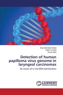 Detection of Human Papilloma Virus Genome in Laryngeal Carcinomas (Paperback)