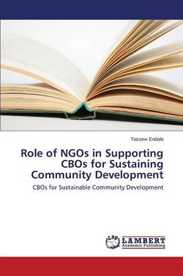 Role of Ngos in Supporting Cbos for Sustaining Community Development (Paperback)