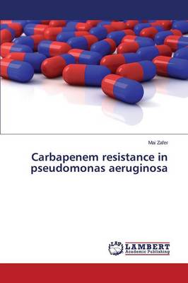 Carbapenem Resistance in Pseudomonas Aeruginosa (Paperback)