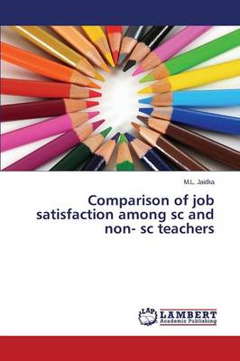 Comparison of Job Satisfaction Among SC and Non- SC Teachers (Paperback)