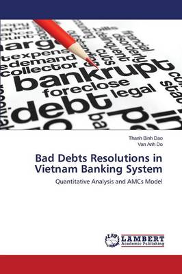 Bad Debts Resolutions in Vietnam Banking System (Paperback)