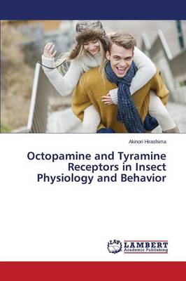 Octopamine and Tyramine Receptors in Insect Physiology and Behavior (Paperback)