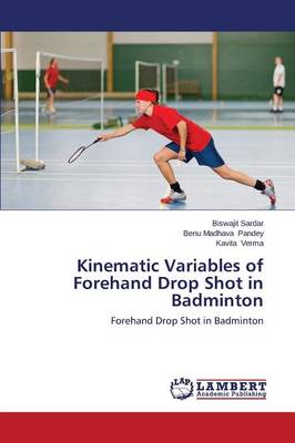 Kinematic Variables of Forehand Drop Shot in Badminton (Paperback)