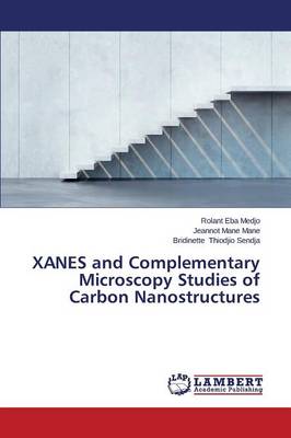 Xanes and Complementary Microscopy Studies of Carbon Nanostructures (Paperback)