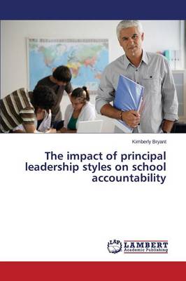 The Impact of Principal Leadership Styles on School Accountability (Paperback)
