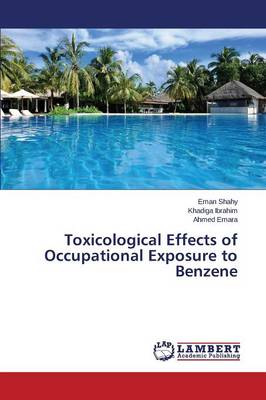 Toxicological Effects of Occupational Exposure to Benzene (Paperback)