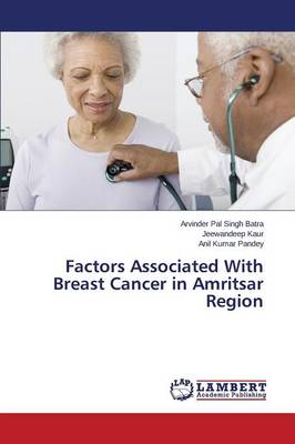 Factors Associated with Breast Cancer in Amritsar Region (Paperback)