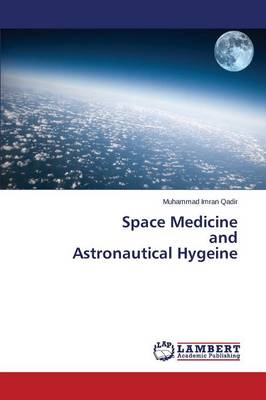 Space Medicine and Astronautical Hygeine (Paperback)