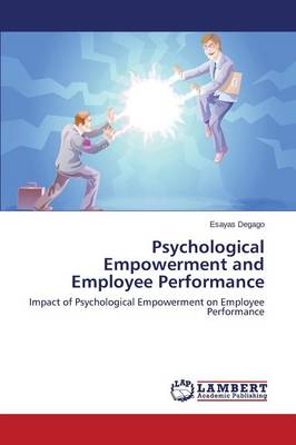 Psychological Empowerment and Employee Performance (Paperback)