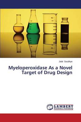 Myeloperoxidase as a Novel Target of Drug Design (Paperback)